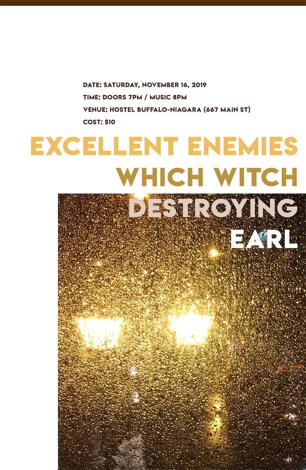 poster design for a show that happened on 2019-11-16 featuring Excellent Enemies, Which Witch, Destroying, and Earl at the Hostel in Buffalo NY